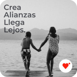 Crea alianzas llega lejos