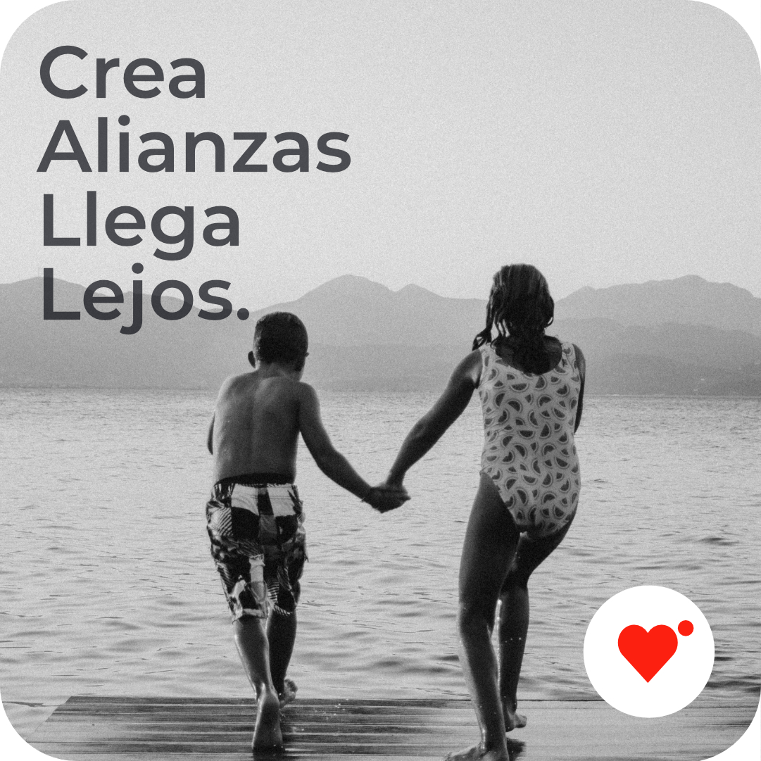 Crea alianzas llega lejos